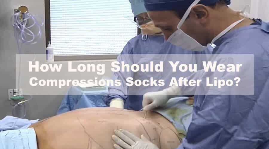 How Long Should You Wear Compressions Socks After Lipo?