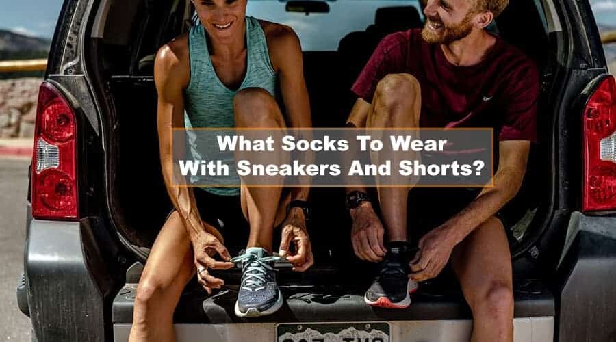 What Socks To Wear With Sneakers And Shorts?