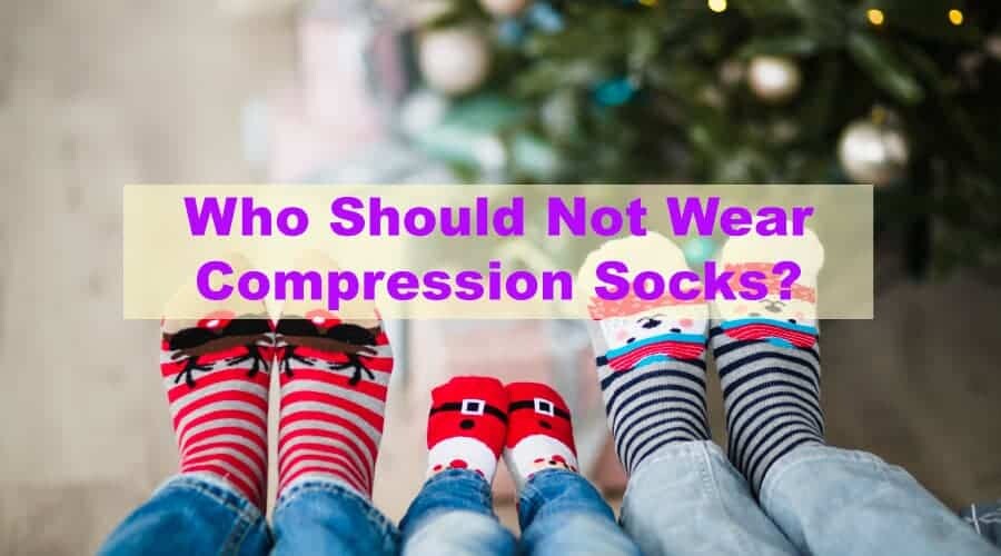 Who Should Not Wear Compression Socks?