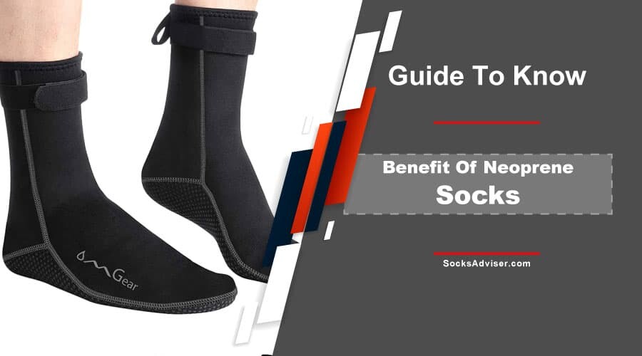 Benefit Of Neoprene Socks
