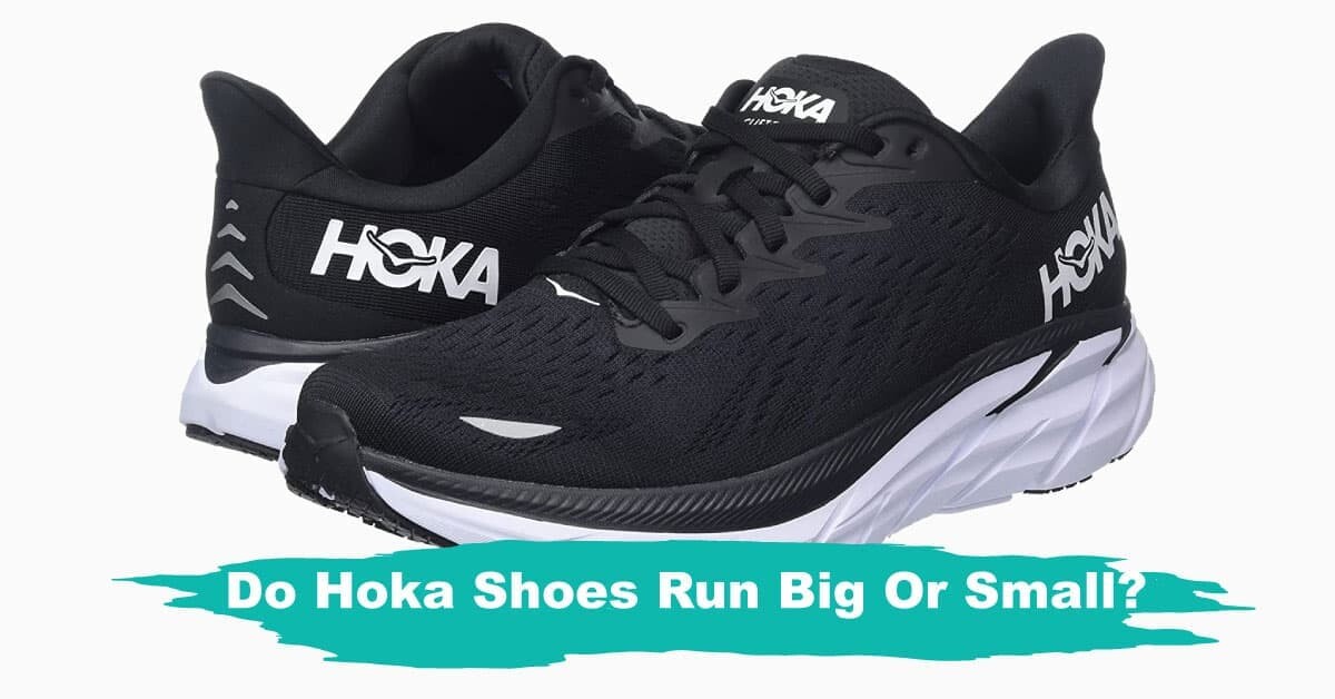 Do Hokas Run Big Small or True To Size