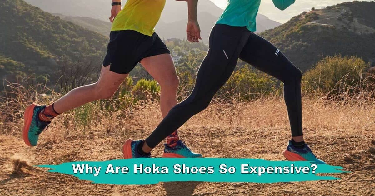 Why Are Hoka Shoes So Expensive