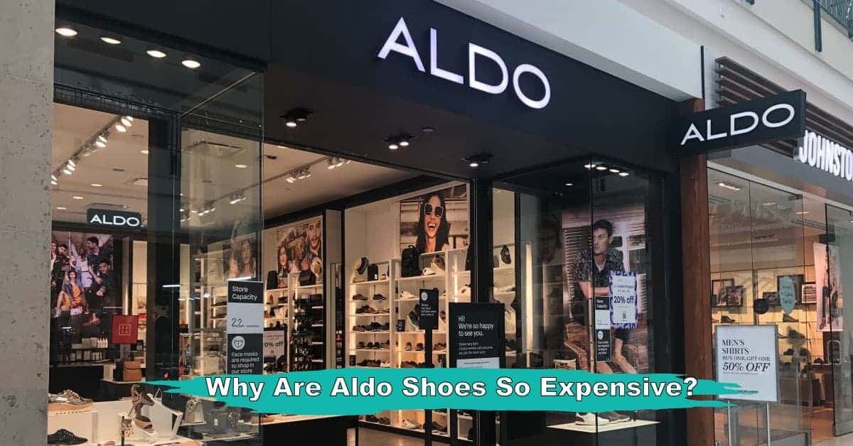 Why Are Aldo Shoes So Expensive