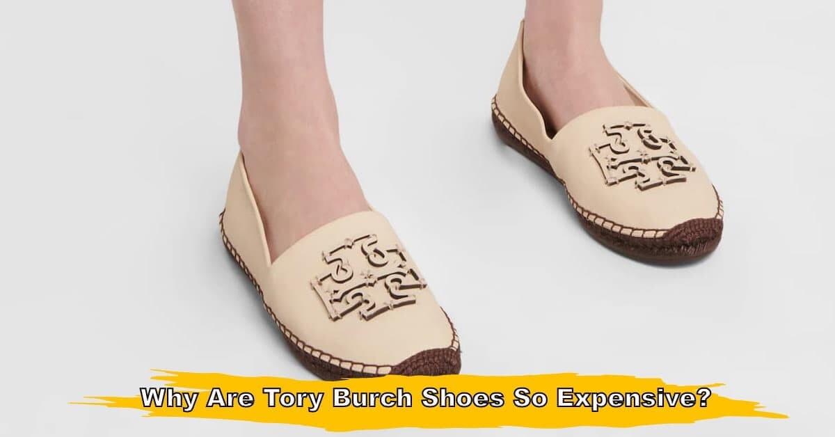 Why Are Tory Burch Shoes So Expensive