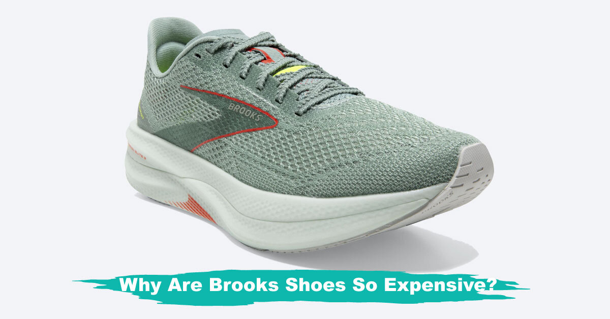 Why Are Brooks Shoes So Expensive
